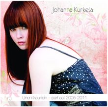 Johanna Kurkela: Uneni kaunein - parhaat 2005 - 2011
