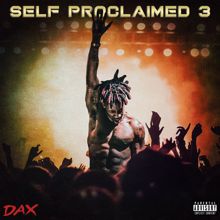 Dax: Self Proclaimed 3
