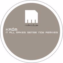 KROM: It All Makes Sense Now Remixes