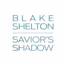 Blake Shelton: Savior's Shadow