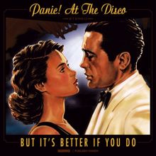 Panic! At The Disco: But It's Better If You Do