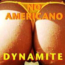 No Americano: Dynamite