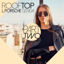 L.porsche: Rooftop, Pt. 2