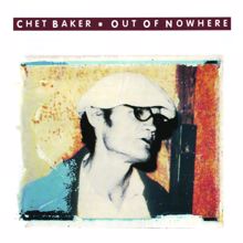 Chet Baker: Out Of Nowhere