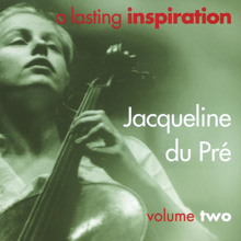 Jacqueline du Pré: A Lasting Inspiration, Volume 2