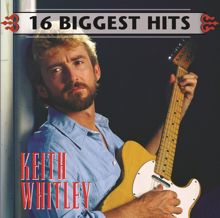 Keith Whitley: 16 Biggest Hits