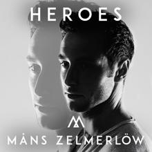 Måns Zelmerlöw: Heroes
