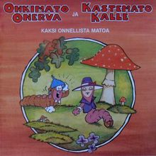 Various Artists: Onkimato Onerva Ja Kastemato Kalle - Kaksi Onnellista Matoa