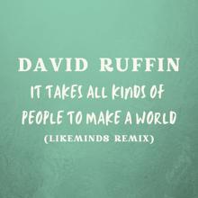 David Ruffin: It Takes All Kinds Of People To Make A World (Likeminds Remix)