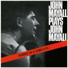 John Mayall & The Bluesbreakers: John Mayall Plays John Mayall (Live At Klooks Kleek, London / 1964)