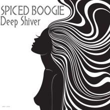 Spiced Boogie: Deep Shiver