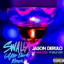 Jason Derulo: Swalla (feat. Nicki Minaj and Ty Dolla $ign) (After Dark Remix)