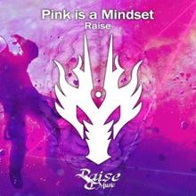 Raise: Pink Is a Mindset