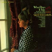 Skeeter Davis: What Does It Take (To Keep A Man Like You Satisfied)