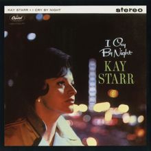 Kay Starr: I'm Alone Because I Love You (2002 - Remastered; 24 Bit Mastering) (I'm Alone Because I Love You)