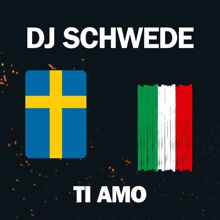 DJ Schwede: Ti Amo (Tomas Tanz Remix)