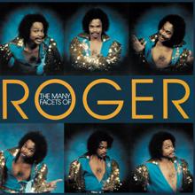 Roger: The Many Facets Of Roger