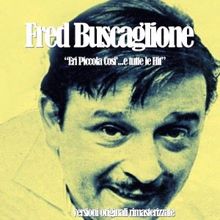 Fred Buscaglione: Eri Piccola Cosi'...e tutte le Hit