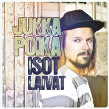 Jukka Poika: Isot laivat