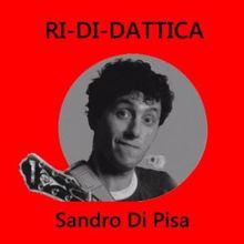 Sandro Di Pisa: RI-DI-DATTICA