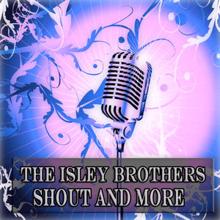 The Isley Brothers: Shout and More