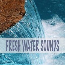 Ocean Sounds: Fresh Water Sounds