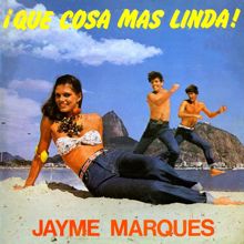 Jayme Marques: Qué cosa más linda (Upa neguinho / País tropical)