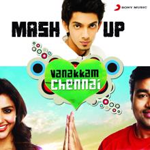 Anirudh Ravichander: Vanakkam Chennai Mashup (From "Vanakkam Chennai") (Remix by Vivek Siva)