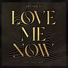 Ofenbach: Love Me Now (feat. FAST BOY)