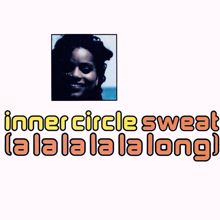 Inner Circle: Sweat (A La La La La Long)