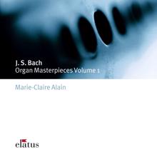 Marie-Claire Alain: Bach: Organ Masterpieces, Vol. 1