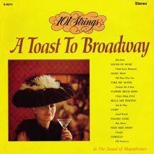 101 Strings Orchestra: A Toast to Broadway (Remastered from the Original Master Tapes)