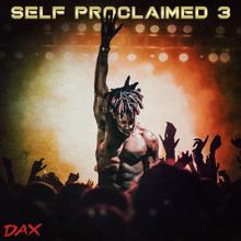 Dax: Self Proclaimed 3