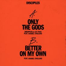 Disciples: Only the Gods / Better on My Own (feat. Anabel Englund)