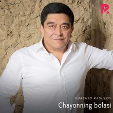 Xurshid Rasulov: Chayonning bolasi