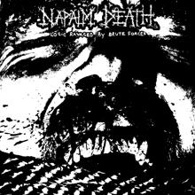 Napalm Death: Logic Ravaged by Brute Force