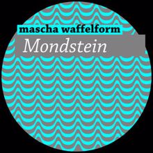 Mascha Waffelform: Mondstein