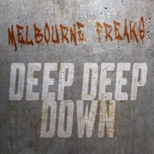 Melbourne Freaks: Deep Deep Down