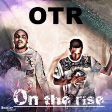 OTR: On the Rise