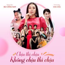 CHU CHU: Chịu Thì Chịu, Không Chịu Thì Chịu