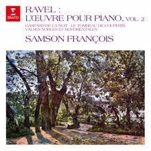 Samson François: Ravel: L'œuvre pour piano, vol. 2. Gaspard de la nuit, Le tombeau de Couperin, Valses nobles et sentimentales