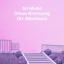 Sri Mulat: Orkes Kroncong (Kr. Moritsco)