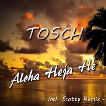 Tosch: Aloha Heja He (Scotty Remix)