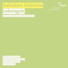 Alfonso Alberti, Marianne Pousseur, Ensemble Risognanze & Tito Ceccherini: Salvatore Sciarrino: Lohengrin