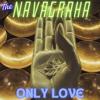 The Navagraha: Only Love