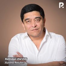 Xurshid Rasulov: Xotindan cho'chib