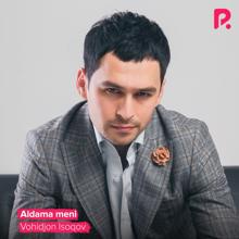 Vohidjon Isoqov: Aldama meni