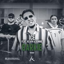 ICE: Barkie (feat. Kevin & Donnie)