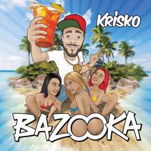 Krisko: Bazooka