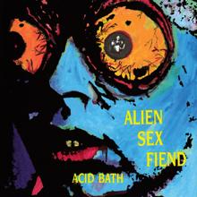 Alien Sex Fiend: Acid Bath
